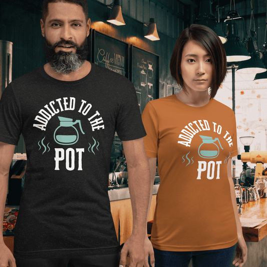 Addicted to the Pot Unisex T-Shirt