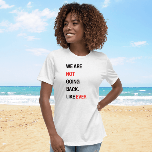 Not Going Back Women's Relaxed T-Shirt