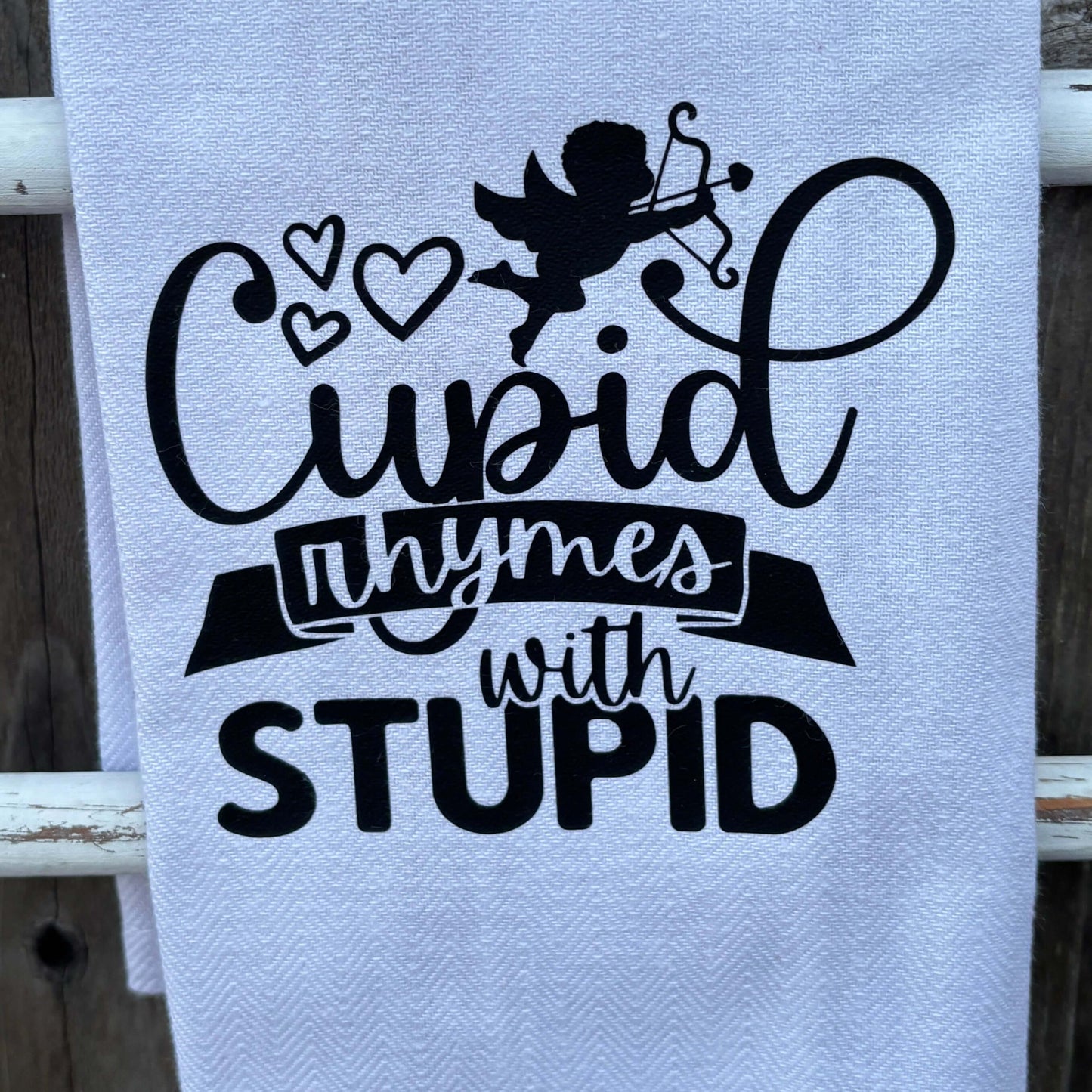 cupid rhymes with stupid towel