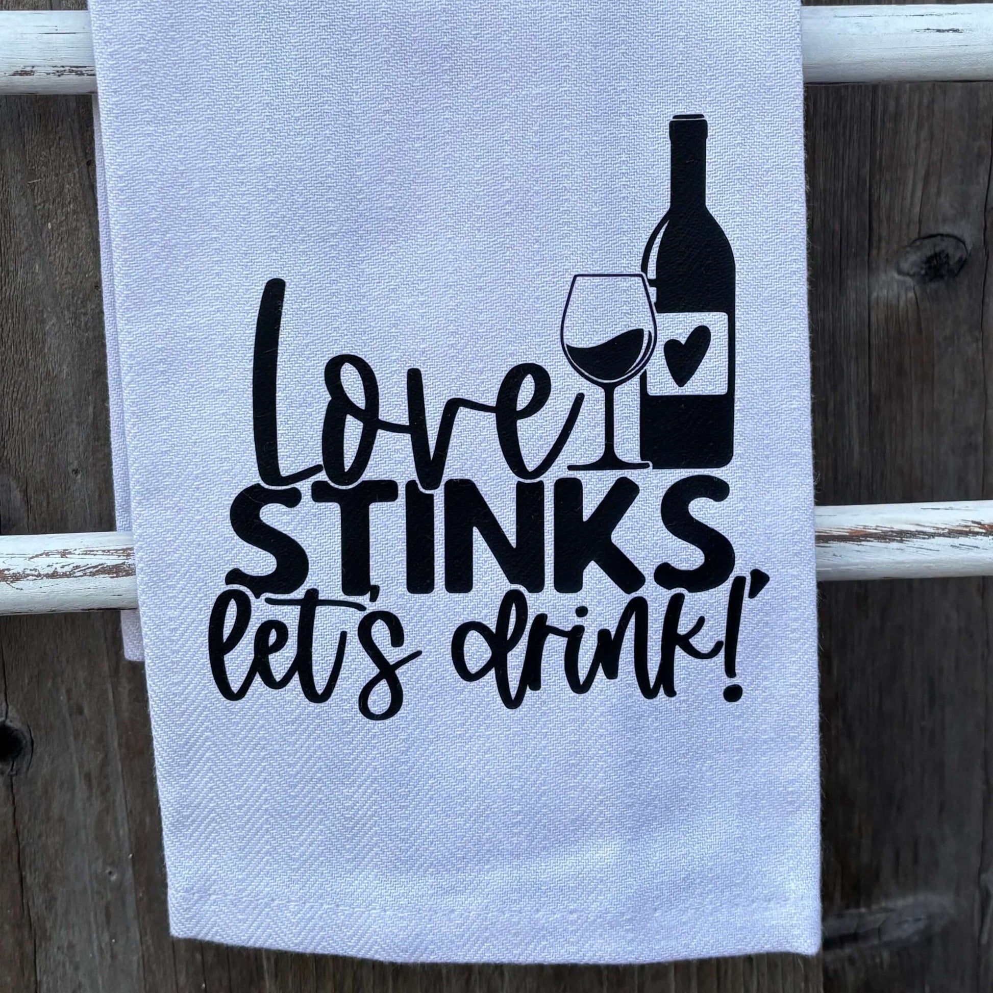 love stinks lets drink towel